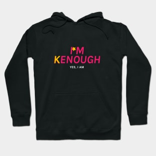 I am Kenough - Barbie Ken Hoodie